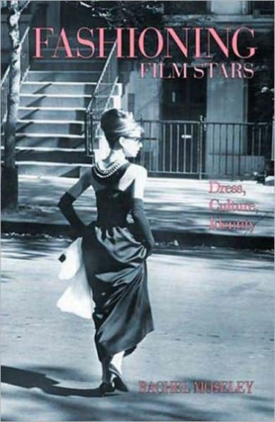 Fashioning Film Stars: Dress, Culture, Identity