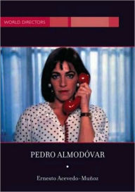 Title: Pedro Almodovar, Author: Ernesto R. Acevedo-Munoz