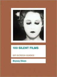 Title: 100 Silent Films, Author: Bryony Dixon