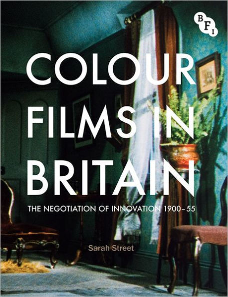 Colour Films in Britain: The Negotiation of Innovation 1900-1955
