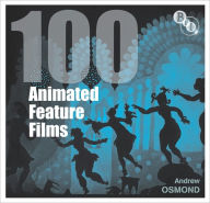 Title: 100 Animated Feature Films, Author: Andrew Osmond