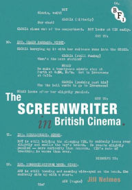 Title: The Screenwriter in British Cinema, Author: Jill Nelmes