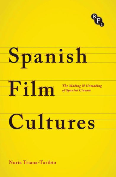 Spanish Film Cultures: The Making and Unmaking of Cinema