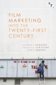 Title: Film Marketing into the Twenty-First Century, Author: Nolwenn Mingant