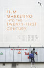 Film Marketing into the Twenty-First Century