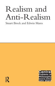 Title: Realism and Anti-Realism, Author: Stuart Brock