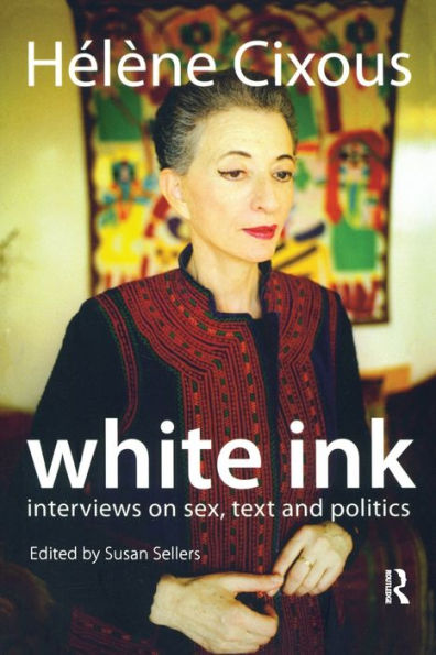 White Ink: Interviews on Sex, Text and Politics