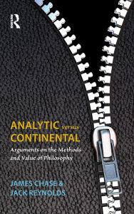 Title: Analytic Versus Continental: Arguments on the Methods and Value of Philosophy. James Chase and Jack Reynolds, Author: James Chase