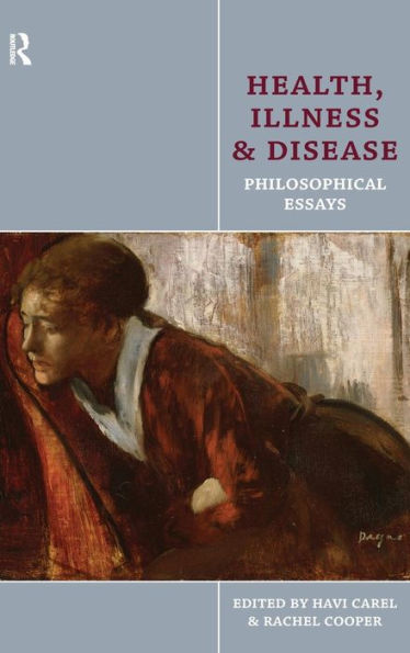 Health, Illness and Disease: Philosophical Essays / Edition 1