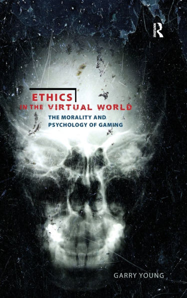 Ethics The Virtual World: Morality and Psychology of Gaming