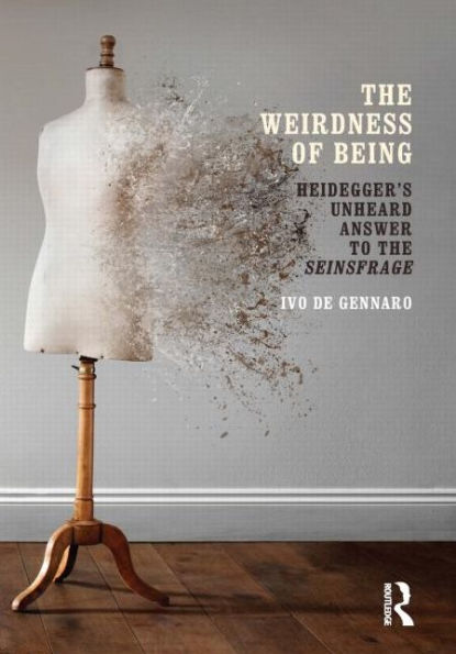 the Weirdness of Being: Heidegger's Unheard Answer to Seinsfrage