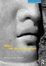 Title: Smell and the Ancient Senses, Author: Mark Bradley