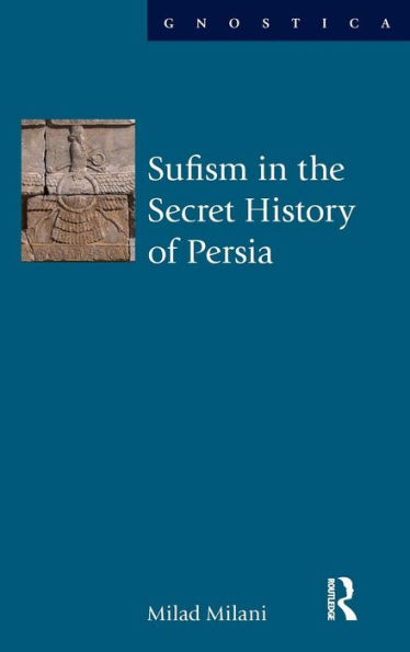 Sufism in the Secret History of Persia / Edition 1