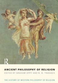 Title: Ancient Philosophy of Religion: The History of Western Philosophy of Religion, Volume 1, Author: Graham Oppy