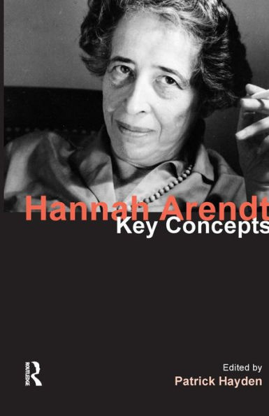 Hannah Arendt: Key Concepts / Edition 1