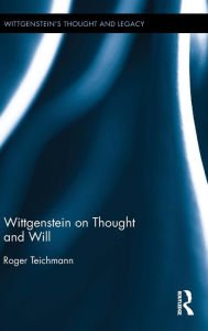 Title: Wittgenstein on Thought and Will / Edition 1, Author: Roger Teichmann