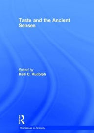 Title: Taste and the Ancient Senses, Author: Kelli C. Rudolph