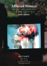 Title: Afflicted Powers: Capital and Spectacle in a New Age of War, Author: Iain A. Boal