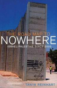 Title: The Road Map to Nowhere: Israel/Palestine Since 2003, Author: Tanya Reinhart