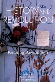 Title: History and Revolution: Refuting Revisionism, Author: Mike Haynes
