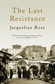 Title: The Last Resistance, Author: Jacqueline Rose