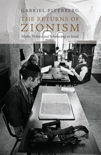 The Returns of Zionism: Myths, Politics and Scholarship in Israel