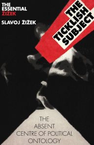 Title: The Ticklish Subject: The Absent Centre of Political Ontology, Author: Slavoj Zizek