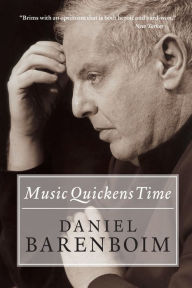 Title: Music Quickens Time, Author: Daniel Barenboim