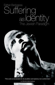 Title: Suffering as Identity: The Jewish Paradigm, Author: Esther Benbassa