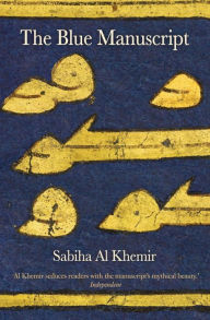 Title: The Blue Manuscript, Author: Sabiha Al Khemir