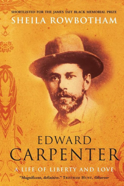 Edward Carpenter: A Life of Liberty and Love