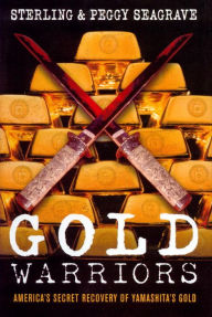 Gold Warriors: America's Secret Recovery of Yamashita's Gold