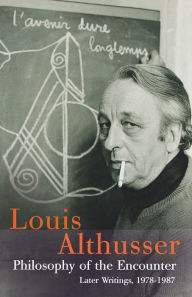 Title: Philosophy of the Encounter: Later Writings, 1978-1987, Author: Louis Althusser