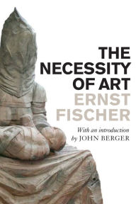 Title: The Necessity of Art, Author: Ernst Fischer