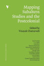 Mapping Subaltern Studies and the Postcolonial