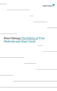 Title: The Politics of Time: Modernity and Avant-Garde, Author: Peter Osborne