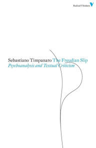 Title: The Freudian Slip: Psychoanalysis and Textual Criticism, Author: Sebastiano Timpanaro