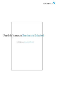 Title: Brecht and Method, Author: Fredric Jameson