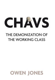 Chavs: The Demonization of the Working Class