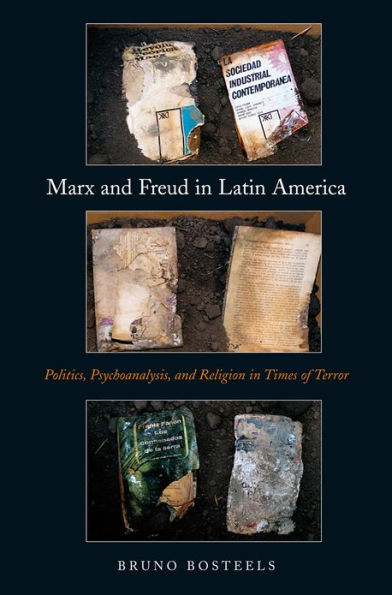 Marx and Freud Latin America: Politics, Psychoanalysis, Religion Times of Terror