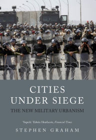 Title: Cities Under Siege: The New Military Urbanism, Author: Stephen Graham