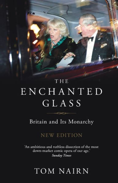 The Enchanted Glass: Britain and Its Monarchy