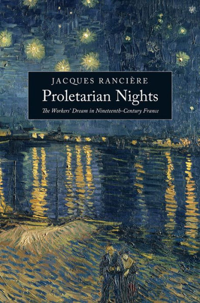 Proletarian Nights: The Workers' Dream Nineteenth-Century France