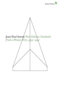 Title: War Diaries: Notebooks from a Phony War 1939-40, Author: Jean-Paul Sartre