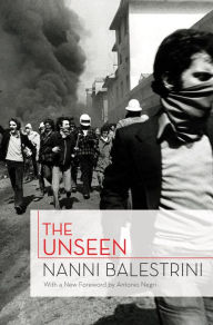 Title: The Unseen, Author: Nanni Balestrini