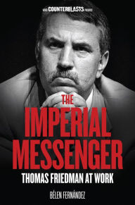 Title: The Imperial Messenger: Thomas Friedman at Work, Author: Belen Fernandez