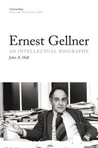 Title: Ernest Gellner: An Intellectual Biography, Author: John A. Hall