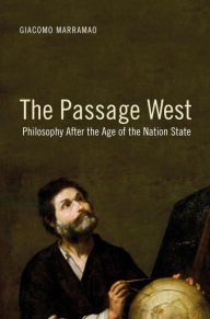 Title: The Passage West: Philosophy After the Age of the Nation State, Author: Giacomo Marramao