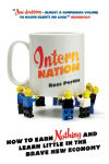 Alternative view 1 of Intern Nation: How to Earn Nothing and Learn Little in the Brave New Economy