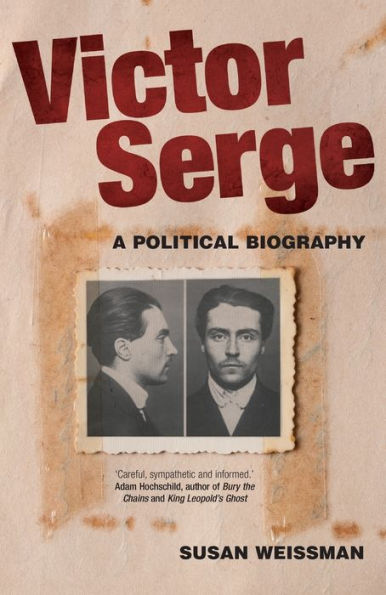 Victor Serge: A Biography